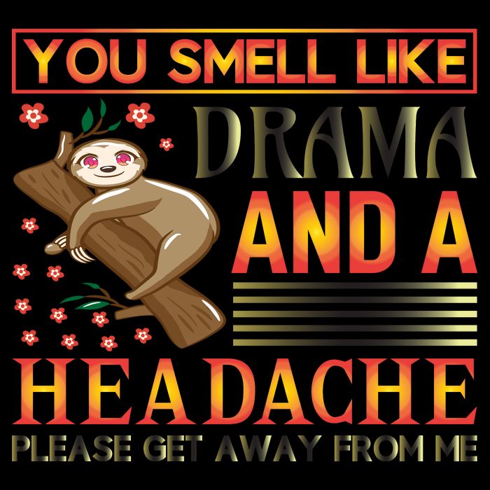 You Smell Like Drama And A Headache Please Get Away From Me Flexfit Unipanel Trucker Cap