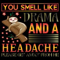 You Smell Like Drama And A Headache Please Get Away From Me Backpack