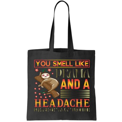 You Smell Like Drama And A Headache Please Get Away From Me Bag