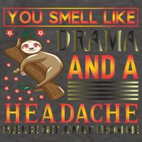 You Smell Like Drama And A Headache Please Get Away From Me Vector Backpack