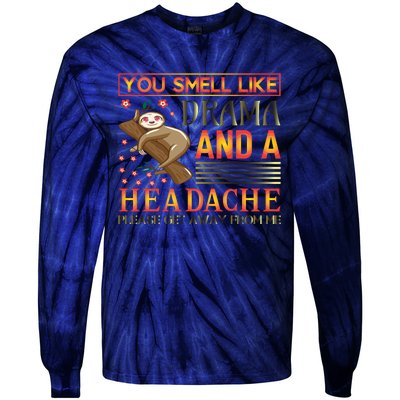 You Smell Like Drama And A Headache Please Get Away From Me Tie-Dye Long Sleeve Shirt