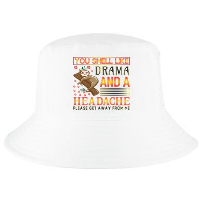 You Smell Like Drama And A Headache Please Get Away From Me Cool Comfort Performance Bucket Hat