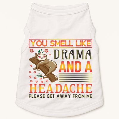 You Smell Like Drama And A Headache Please Get Away From Me Doggie Tank