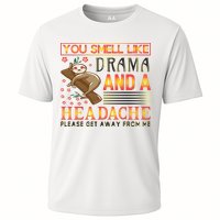 You Smell Like Drama And A Headache Please Get Away From Me Performance Shirt