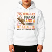 You Smell Like Drama And A Headache Please Get Away From Me Hoodie
