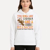 You Smell Like Drama And A Headache Please Get Away From Me Hoodie