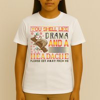 You Smell Like Drama And A Headache Please Get Away From Me T-Shirt