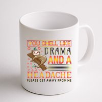 You Smell Like Drama And A Headache Please Get Away From Me Mug