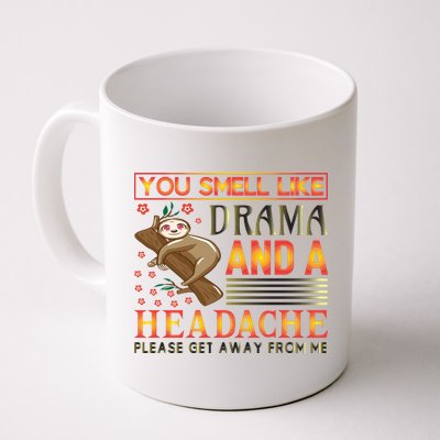 You Smell Like Drama And A Headache Please Get Away From Me Mug