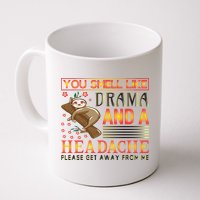 You Smell Like Drama And A Headache Please Get Away From Me Mug