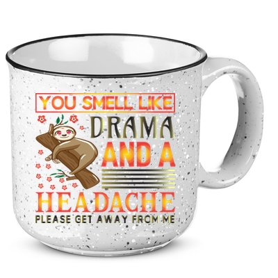 You Smell Like Drama And A Headache Please Get Away From Me 15oz Campfire Ceramic Mug
