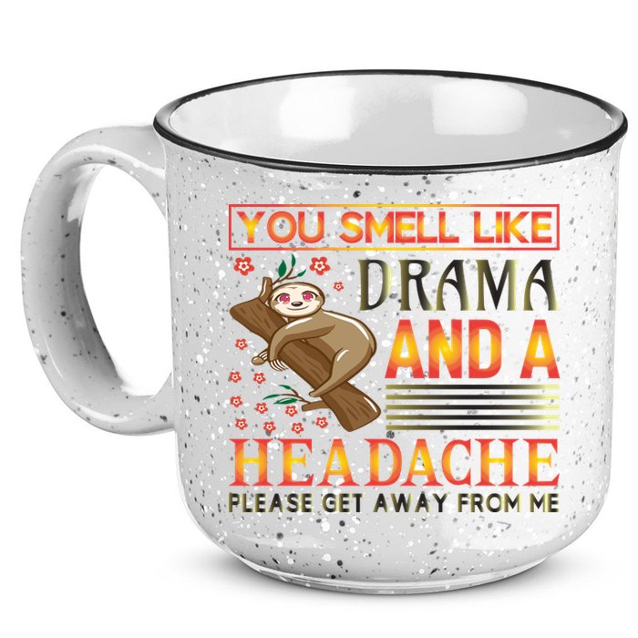 You Smell Like Drama And A Headache Please Get Away From Me 15oz Campfire Ceramic Mug