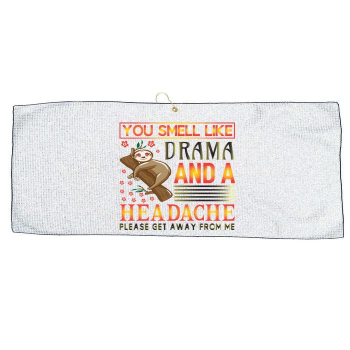 You Smell Like Drama And A Headache Please Get Away From Me Large Microfiber Waffle Golf Towel