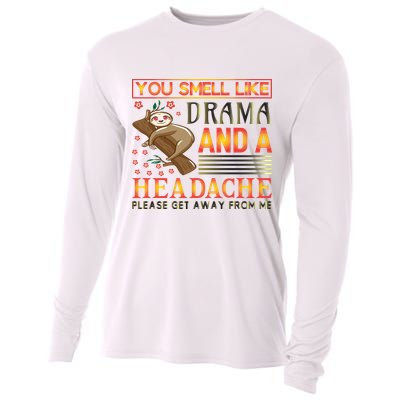 You Smell Like Drama And A Headache Please Get Away From Me Cooling Performance Long Sleeve Crew
