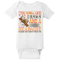 You Smell Like Drama And A Headache Please Get Away From Me Baby Bodysuit