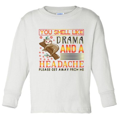 You Smell Like Drama And A Headache Please Get Away From Me Toddler Long Sleeve Shirt
