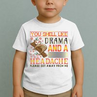 You Smell Like Drama And A Headache Please Get Away From Me Toddler T-Shirt