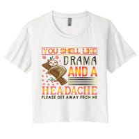 You Smell Like Drama And A Headache Please Get Away From Me Crop Top