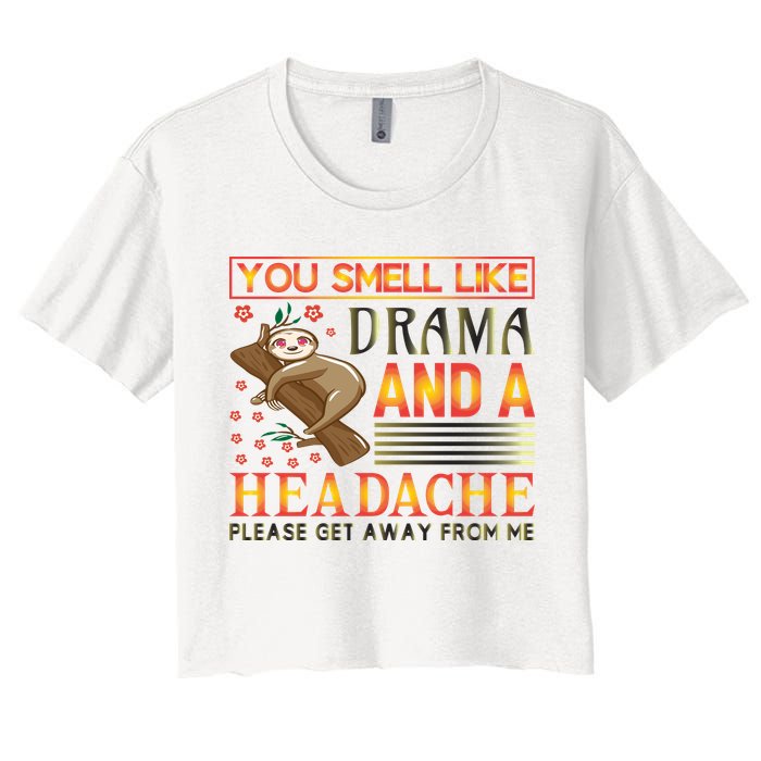 You Smell Like Drama And A Headache Please Get Away From Me Crop Top