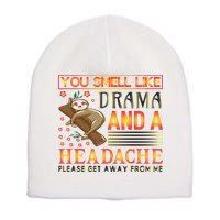 You Smell Like Drama And A Headache Please Get Away From Me Short Acrylic Beanie