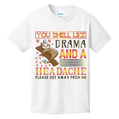 You Smell Like Drama And A Headache Please Get Away From Me Kids T-Shirt