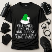 You Smells Like Beef And Cheese Dont Smells Like Santa Elf Performance Shirt