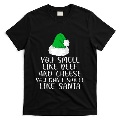 You Smells Like Beef And Cheese Dont Smells Like Santa Elf T-Shirt