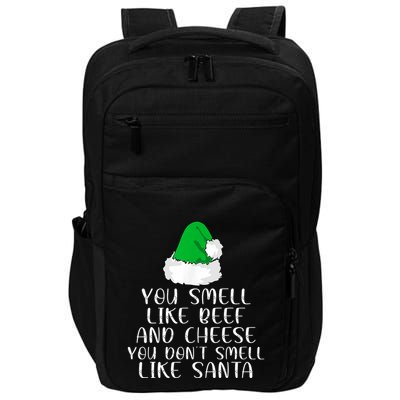 You Smells Like Beef And Cheese Dont Smells Like Santa Elf Impact Tech Backpack