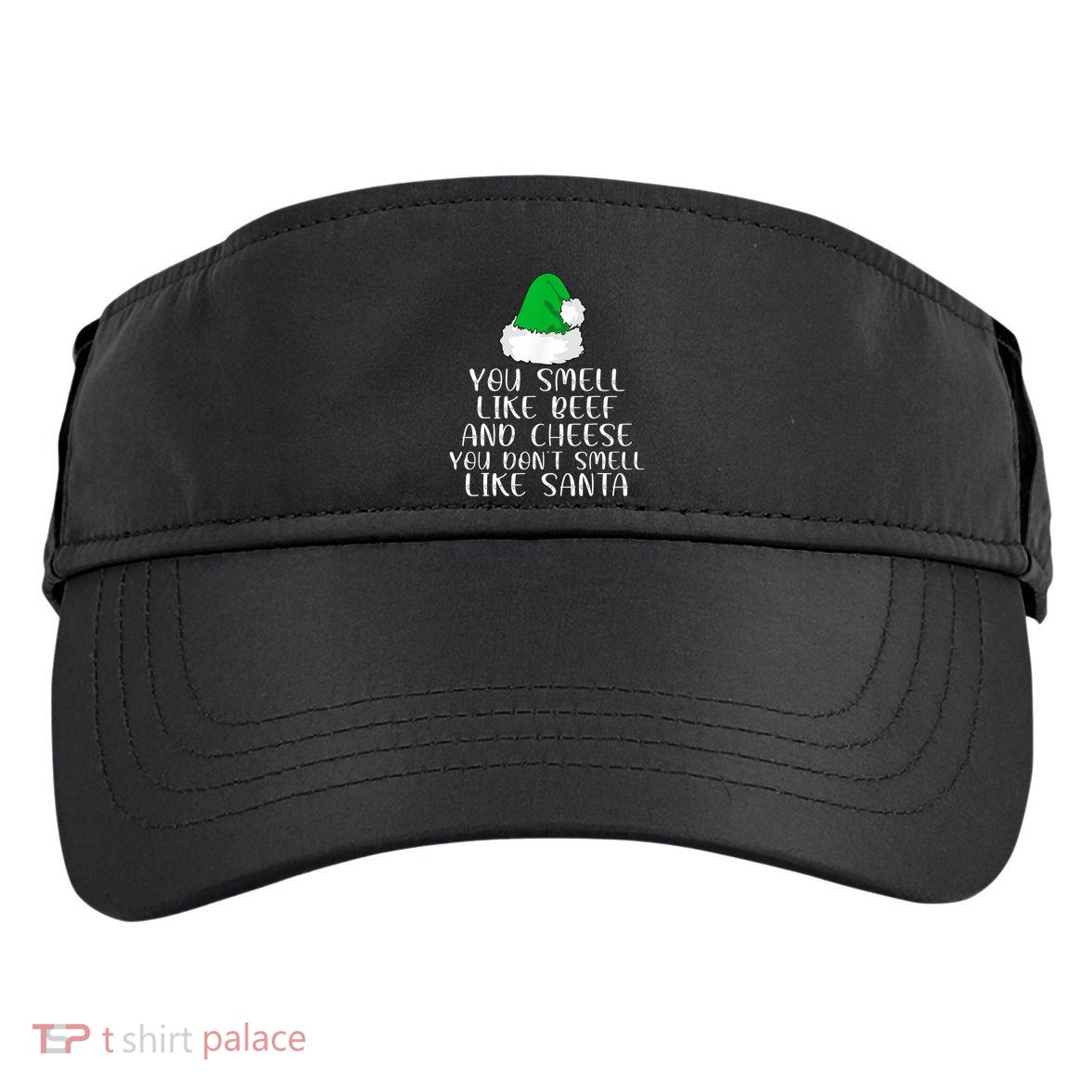 You Smells Like Beef And Cheese Dont Smells Like Santa Elf Adult Drive Performance Visor