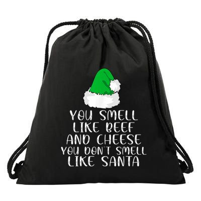 You Smells Like Beef And Cheese Dont Smells Like Santa Elf Drawstring Bag
