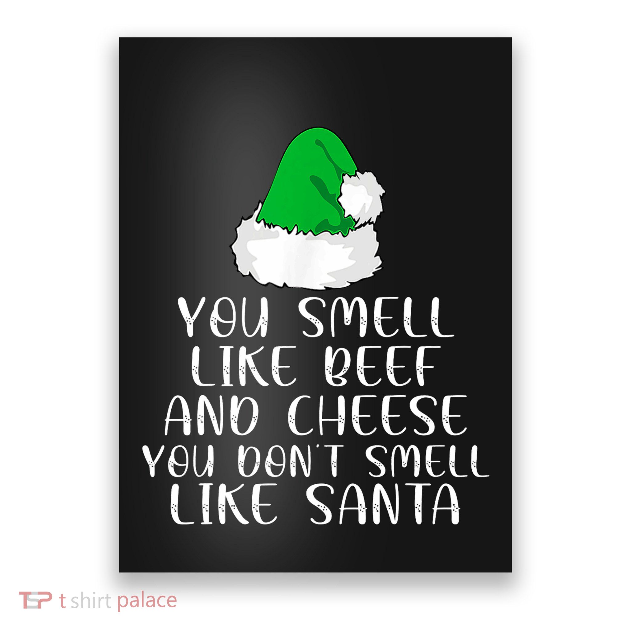You Smells Like Beef And Cheese Dont Smells Like Santa Elf Poster