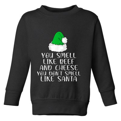 You Smells Like Beef And Cheese Dont Smells Like Santa Elf Toddler Sweatshirt