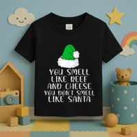 You Smells Like Beef And Cheese Dont Smells Like Santa Elf Toddler T-Shirt