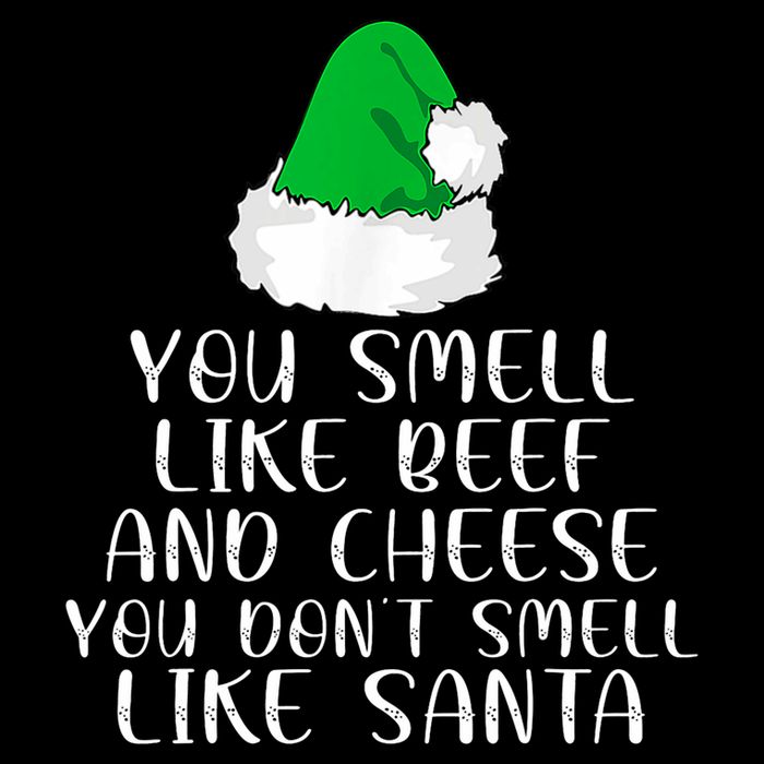 You Smells Like Beef And Cheese Dont Smells Like Santa Elf Toddler T-Shirt