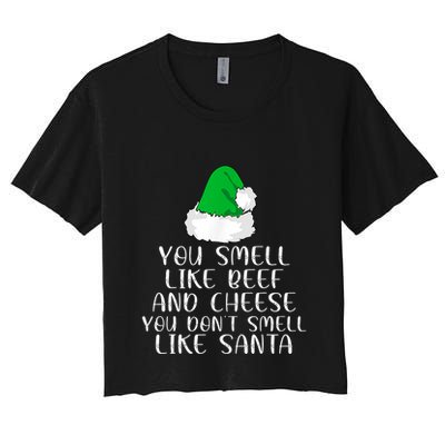 You Smells Like Beef And Cheese Dont Smells Like Santa Elf Crop Top