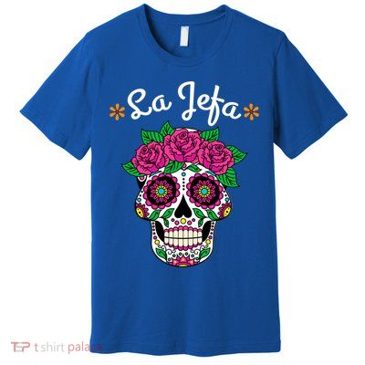 Yo Soy La Jefa Dia De Los Muertos Day Of The Dead Cute Gift Premium T-Shirt