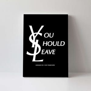 You Should Leave Assholes Live Forever Canvas