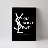 You Should Leave Assholes Live Forever Canvas