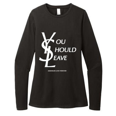 You Should Leave Assholes Live Forever Womens CVC Long Sleeve Shirt