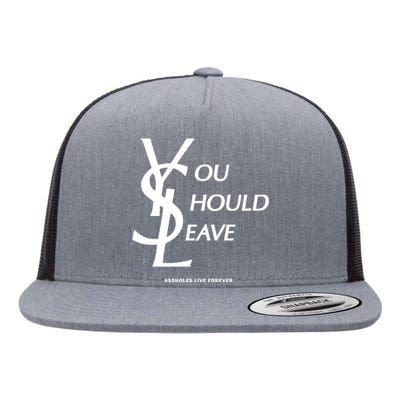 You Should Leave Assholes Live Forever Flat Bill Trucker Hat