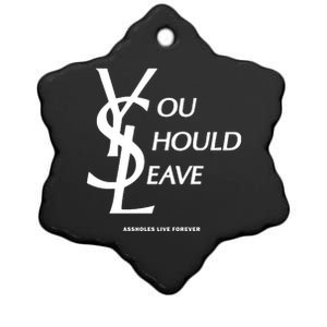 You Should Leave Assholes Live Forever Ceramic Star Ornament