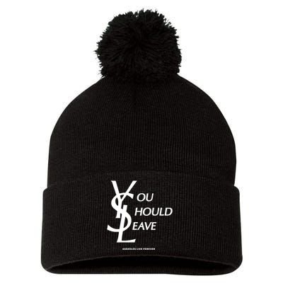 You Should Leave Assholes Live Forever Pom Pom 12in Knit Beanie