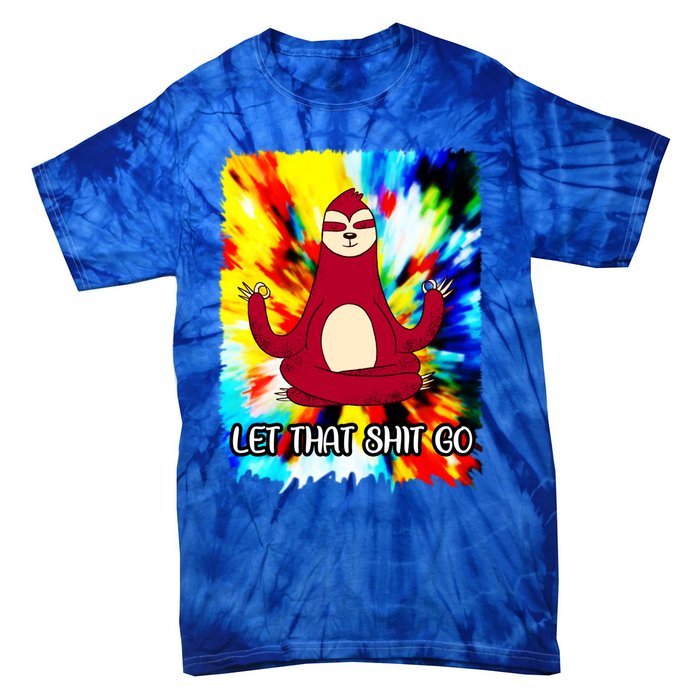 Yoga Sloth Meditation Watercolor Funny Gift Let That Shit Go Cute Gift Tie-Dye T-Shirt