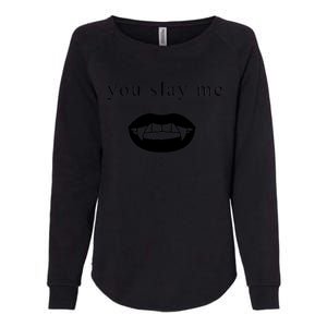 You Slay Me Vampire Quote Womens California Wash Sweatshirt