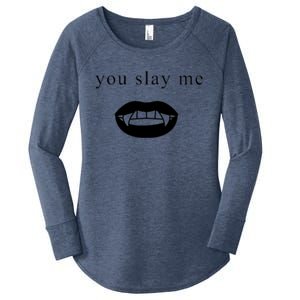 You Slay Me Vampire Quote Women's Perfect Tri Tunic Long Sleeve Shirt