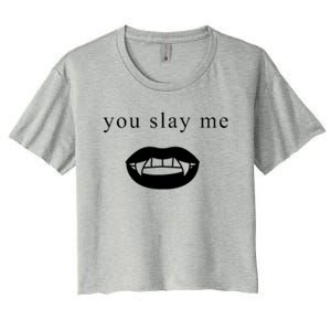 You Slay Me Vampire Quote Women's Crop Top Tee