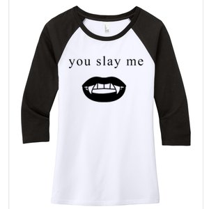 You Slay Me Vampire Quote Women's Tri-Blend 3/4-Sleeve Raglan Shirt