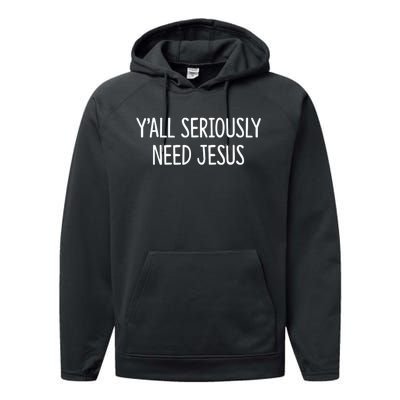 YAll Seriously Need Jesus Performance Fleece Hoodie