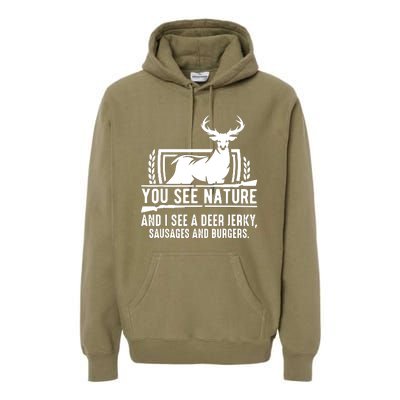 You See Nature And I See A Deer Jerky Premium Hoodie