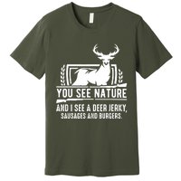 You See Nature And I See A Deer Jerky Premium T-Shirt